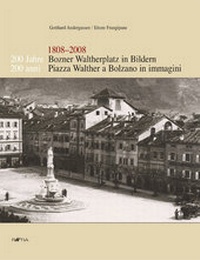 Abbildung von: 200 Jahre Bozner Waltherplatz in Bildern /200 Anni Piazza Walther a Bolzano in Immagini - Edition Raetia