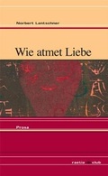 Cover: Wie atmet Liebe - Edition Raetia