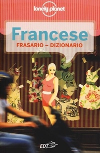 Abbildung von: Francese. Frasario dizionario - I frasari/Lonely Planet;Lonely Planet Italia