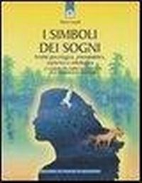 Abbildung von: I simboli dei sogni. Analisi psicologica, psicoanalitica, esoterica e mitologica. La guida più ampia e completa alle simbologie oniriche - Nuove frontiere del pensiero;Edizioni Il Punto d'Incontro