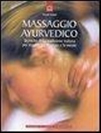 Abbildung von: Massaggio ayurvedico. Tecniche della tradizione indiana per equilibrare il corpo e la mente - Salute e benessere;Edizioni Il Punto d'Incontro