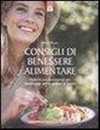 Abbildung von: Consigli di benessere alimentare. Nutrirsi con buonsenso per mantenersi sani e sentirsi in forma - Salute e benessere;Edizioni Il Punto d'Incontro