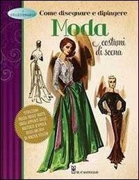 Abbildung von: Come disegnare e dipingere moda e costumi di scena - Disegno e tecniche pittoriche;Il Castello
