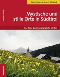Abbildung von: Mystische und stille Orte in Südtirol - Athesia-Tappeiner Verlag