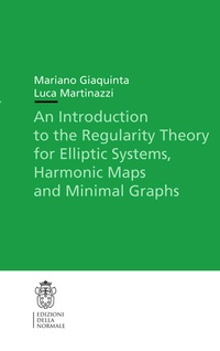 Enlarge image Cover: An Introduction to the Regularity Theory for Elliptic Systems, Harmonic Maps and Minimal Graphs - Scuola Normale Superiore