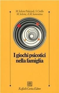 Abbildung von: I giochi psicotici nella famiglia - Psicologia clinica e psicoterapia;Raffaello Cortina Editore