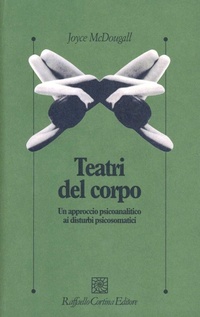 Abbildung von: I teatri del corpo. Un approccio psicoanalitico ai disturbi psicosomatici - Psicologia clinica e psicoterapia;Raffaello Cortina Editore