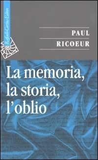 Abbildung von: La memoria, la storia, l'oblio - Saggi;Raffaello Cortina Editore