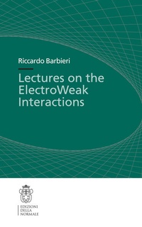 Enlarge image Cover: Lectures on the ElectroWeak Interactions - Scuola Normale Superiore
