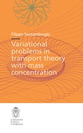 Cover: Variational Problems in Transport Theory with Mass Concentration - Scuola Normale Superiore