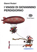 Cover: I viaggi di Giovannino Perdigiorno - La biblioteca di Gianni Rodari;Einaudi Ragazzi