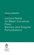 Cover: Lecture Notes on Mean Curvature Flow: Barriers and Singular Perturbations - Edizioni Della Normale