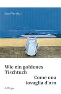 Cover: Wie ein goldenes Tischtuch / Come una tovaglia d`oro - Universit&auml;tsbuchhandlung A. Weger GmbH