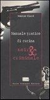 Abbildung von: Manuale pratico di cucina noir & criminale - Guido Tommasi Editore-Datanova