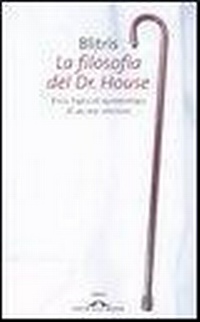 Abbildung von: La filosofia del Dr. House. Etica, logica ed epistemologia di un eroe televisivo - Saggi;Ponte alle Grazie