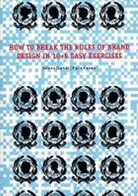 Abbildung von: How to Break the Rules of Brand Design in 10+8 Easy Exercises - Corraini Editore