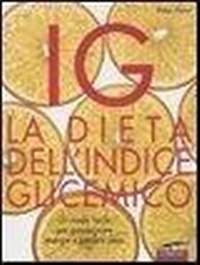 Abbildung von: IG. La dieta dell'indice glicemico. Un modo facile per guadagnare energie e perdere peso - I libri del benessere;Corbaccio