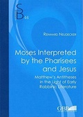 Cover: Moses Interpreted by the Pharisees and Jesus: Matthew's Antitheses in the Light of Early Rabbinic Literature - Pontificio Istituto Biblico