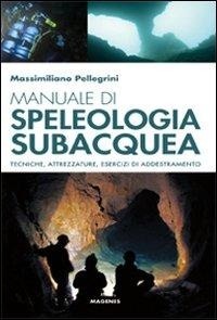Abbildung von: Manuale di speleologia subacquea. Tecniche, attrezzature ed esercizi di addestramento - Blu sport;Magenes