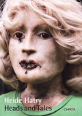 Cover: Heide Hatry: Heads and Tales - Edizioni Charta Srl