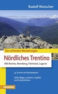 Cover: Die sch&ouml;nsten Wanderungen N&ouml;rdliches Trentino - Athesia-Tappeiner Verlag