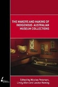Cover: The Makers and Making of Indigenous Australian Museum Collections - Melbourne University Press