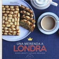 Cover: Una merenda a Londra. Scones, biscotti, cupcakes, pies & soci - Piccoli spuntini;Guido Tommasi Editore-Datanova