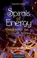 Cover: Spirals of Energy the Ancient Art of Selfica - Dhora S.R.L. Impresa Sociale