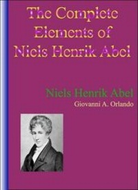 Abbildung von: The Complete Elements of Niels Henrik Abel 2020 - Future Technologies
