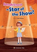 Cover: Sarah Snow - Star of the Show! - Caramel Tree Readers