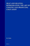Cover: Studies in Ancient Technology, Volume 6 Heat and Heating: Refrigeration, the Art of Cooling and Producing Cold: Light - Brill