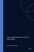 Cover: Some significant antecedents of Christianity - Brill