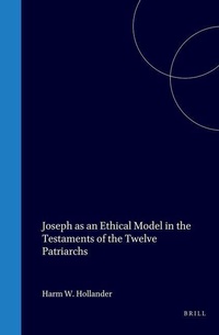 Enlarge image Cover: Joseph as an Ethical Model in the Testaments of the Twelve Patriarchs - Brill