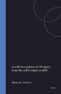 Cover: Jewish Inscriptions in Hungary from the 3rd Century to 1686 - Brill