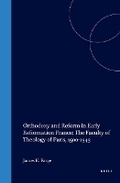 Cover: Orthodoxy and Reform in Early Reformation France: The Faculty of Theology of Paris, 1500-1543 - Brill