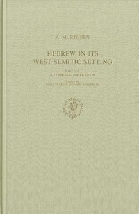 Abbildung von: Hebrew in its West Semitic Setting. A Comparative Survey of Non-Masoretic Hebrew Dialects and Traditions. Part 1. A Comparative Lexicon - Brill