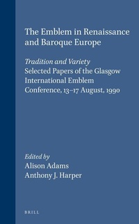 Enlarge image Cover: The Emblem in Renaissance and Baroque Europe: Tradition and Variety - Brill