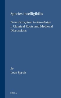 Enlarge image Cover: Species Intelligibilis: From Perception to Knowledge - Brill