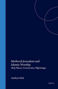 Abbildung von: Medieval Jerusalem and Islamic Worship - Brill
