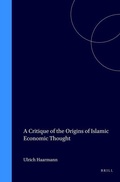 Cover: A Critique of the Origins of Islamic Economic Thought - Brill