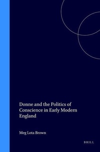 Enlarge image Cover: Donne and the Politics of Conscience in Early Modern England - Brill