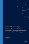 Cover: Galen on Pharmacology, Philosophy, History and Medicine - Brill