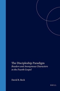 Enlarge image Cover: The Discipleship Paradigm: Readers and Anonymous Characters in the Fourth Gospel - Brill