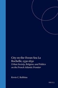 Cover: City on the Ocean Sea: La Rochelle, 1530-1650 - Brill