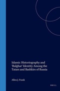 Cover: Islamic Historiography and "Bulghar" Identity among the Tatars and Bashkirs of Russia - Brill