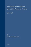 Cover: Theodore Beza and the Quest for Peace in France, 1572-1598 - Brill