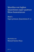 Cover: Marsilius von Inghen, Quaestiones super quattuor libros Sententiarum, Band 2: Super primum. Quaestiones 8-21 - Brill