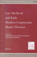 Cover: Late Medieval and Early Modern Corpuscular Matter Theories - Brill