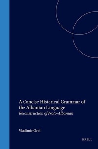 Enlarge image Cover: A Concise Historical Grammar of the Albanian Language - Brill