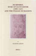 Cover: Humphrey, Duke of Gloucester (1390-1447) and the Italian Humanists - Brill